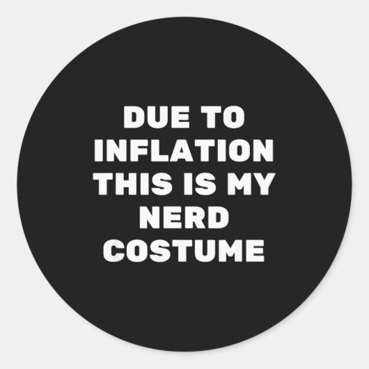Sticker Rond Due To Inflation This Is My Nerd Costume Funny Hal (Devant)
