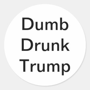 Sticker Rond Dumb Drunk Trump Hankamer Artjunkhaus Bande Dessin