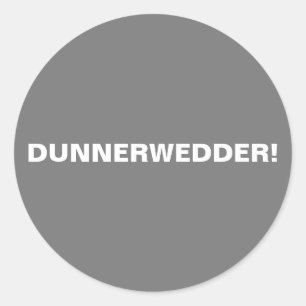 Sticker Rond Dunnerwedder !