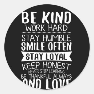 Sticker Rond Dur Restez Humble Sourire Restez Loyal Restez Honn