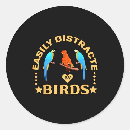 Sticker Rond Easily Distracted By Birds Funny Quote Bird Lovers (Devant)