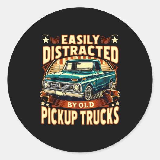 Sticker Rond Easily Distracted By Old Ckup Trucks Funny Trucker (Devant)