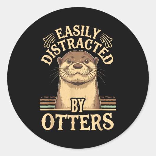 Sticker Rond Easily Distracted By Otters Funny Otters Lovers Jo (Devant)