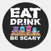 Sticker Rond Eat Drink Be Scary Monster Halloween Creative (Devant)