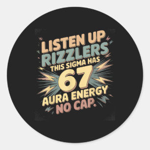 Sticker Rond Écoutez bien, Rizzlers, ce Sigma a 67 Énergie d'Au
