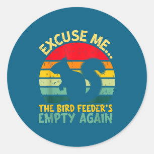 Sticker Rond Écureuil drôle Excusez-moi, la mangeoire à oiseaux