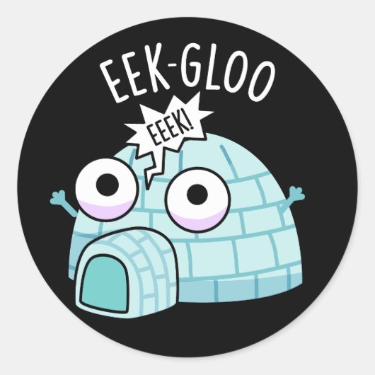 Sticker Rond Eek-gloo Igloo Drôle de Pun Fond Sombre (Devant)