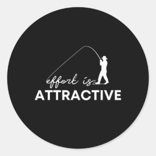 Sticker Rond Effort Est Attractif Chemise Drôle Pêcheur Pêcheur