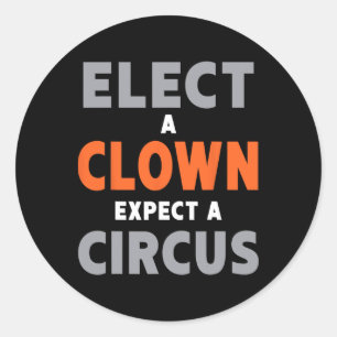 Sticker Rond Élection D'Un Clown Attendez Un Cirque - Anti-Trum