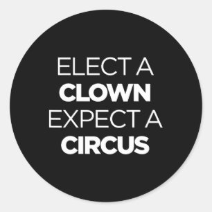 Sticker Rond Élection D'Un Clown Attendez-Vous À Un Monde Amusa