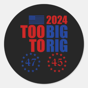 Sticker Rond Élection Trump 2024 Trop Gros Pour Être Truquée Co