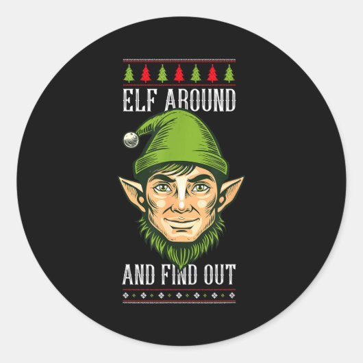 Sticker Rond Elf Around And Find Out _ Funny Christmas Holiday  (Devant)