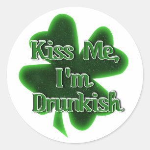 Sticker Rond Embrassez-moi, c'est la Saint-Patrick un peu éméch