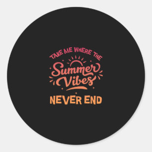 Sticker Rond Emmène-moi là où les vibes de l'été ne finissent j