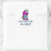 Sticker Rond En Attendant M. Right (Sac)