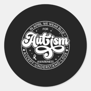 Sticker Rond En Avril, Nous Portons Blue Autism Mois Accepter U