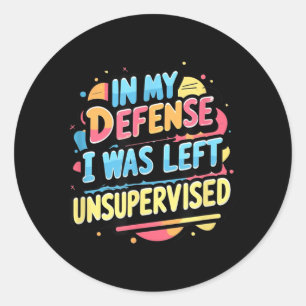 Sticker Rond En ma défense, j'étais laissé sans surveillance Dr