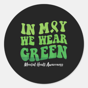 Sticker Rond En Mai, Nous Portons Green Mental Health Awareness