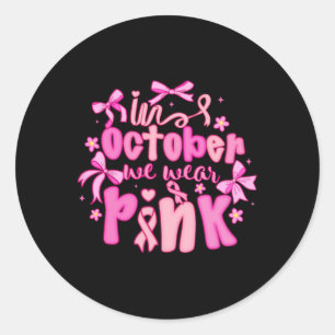Sticker Rond En Octobre Nous Portons Coquette Rose Bow Cancer D