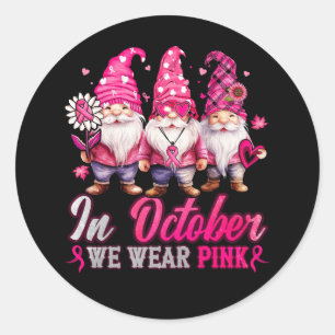 Sticker Rond En Octobre Nous Portons Des Gnomes Roses Cancer Du