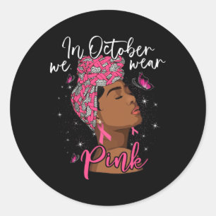Sticker Rond En Octobre Nous Portons Rose Black Femme Cancer Du