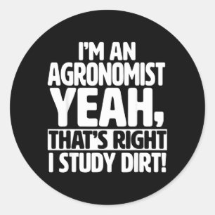 Sticker Rond En tant qu'agronome, j'étudie la terre - Agronomie