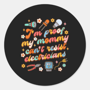 Sticker Rond Enfants Électricien Papa Je suis la preuve Ma mama