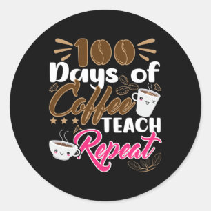 Sticker Rond Enseignant 100 jours de café Teach Repeat