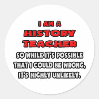 Sticker Rond Enseignant d'histoire drôle .. Très improbable