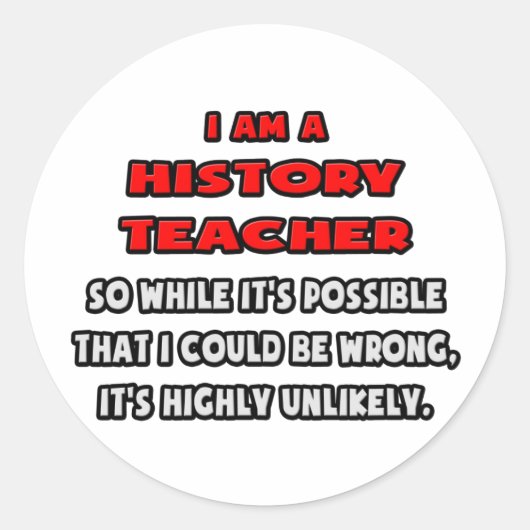 Sticker Rond Enseignant d'histoire drôle .. Très improbable (Devant)