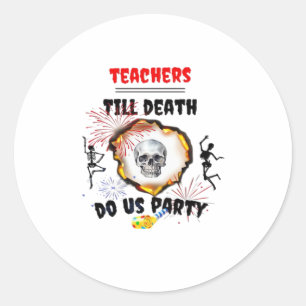 Sticker Rond Enseignants - Jusqu'à ce que la mort nous sépare C