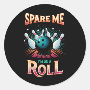 Sticker Rond Épargnez-Moi Je suis sur un Roll - Bowling