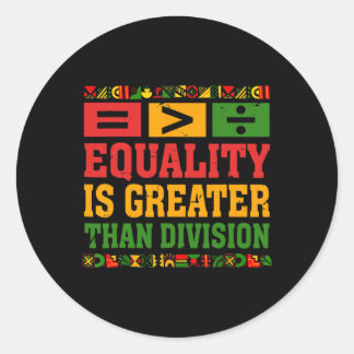 Sticker Rond Equality Is Greater Than Division Math Black Histo