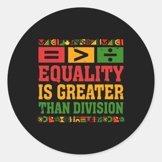 Sticker Rond Equality Is Greater Than Division Math Black Histo (Devant)