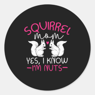 Sticker Rond Equirrel Maman Je Sais Que Je Suis Noix