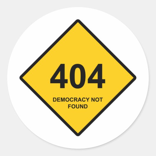 Sticker Rond Erreur 404 : Démocratie introuvable (Devant)