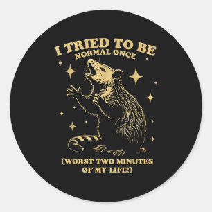 Sticker Rond Essaie D'Être Normal Une Fois Drôle Possum Sungles