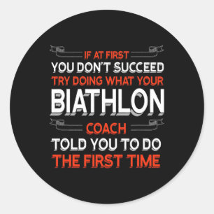 Sticker Rond Essayez De Faire Ce Que Votre Coach Biathlon Vous