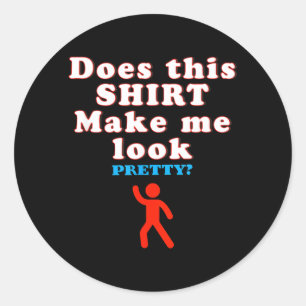 Sticker Rond Est-ce que cela me fait paraître - Citation humori