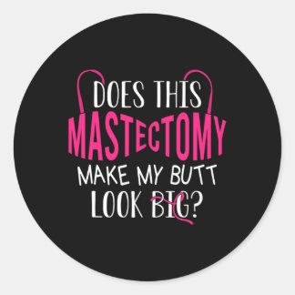 Sticker Rond Est-Ce Que Cette Mastectomie Fait De Mon Beurre Un