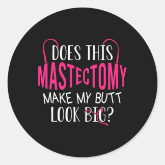 Sticker Rond Est-Ce Que Cette Mastectomie Fait De Mon Beurre Un