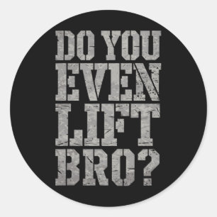 Sticker Rond Est-Ce Que Vous Soulevez Même Bro Funny Gym Weighl