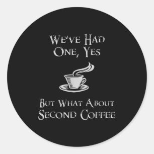 Sticker Rond Et à propos du 2ème café _ Fantastique haute humou