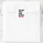 Sticker Rond Et Baby That’s Show Business For You (Sac)