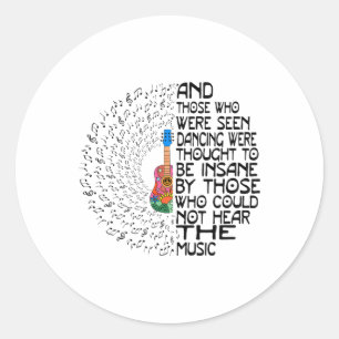 Sticker Rond Et Ceux Qui Ont Été Vus Danser Ont Été Pensés Être