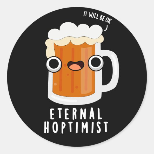 Sticker Rond Eternal Hoptimist Funny Beer Pun Dark BG (Devant)