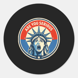 Sticker Rond Êtes-vous sérieux - Statue de la Liberté - Donald