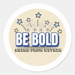 Sticker Rond ÊTRE BOLD en couleur - Briller de l'intérieur Be