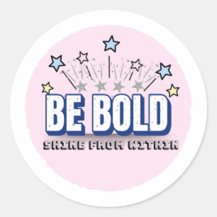 Sticker Rond ÊTRE BOLD en couleur - Briller de l'intérieur Ro