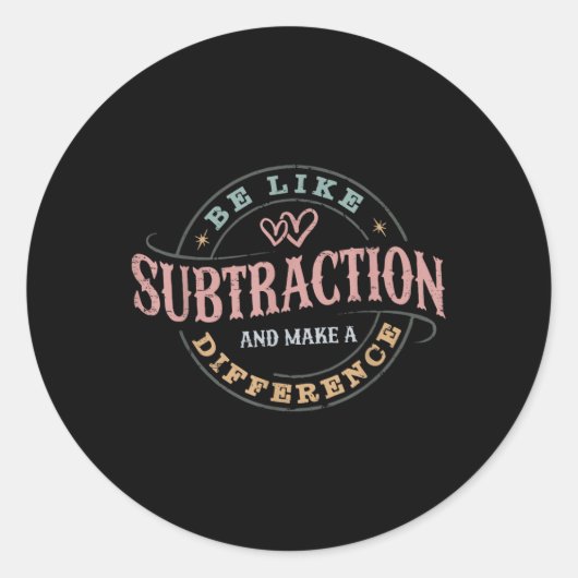 Sticker Rond Être Comme La Subtraction Et Faire Une Différence (Devant)